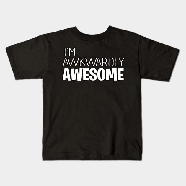 I'm Awkwardly Awesome | introvert | social anxiety gift idea Kids T-Shirt by MerchMadness